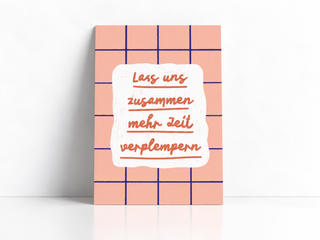 Postkarte „Lass uns zusammen mehr Zeit verplempern“ – StudioDanii